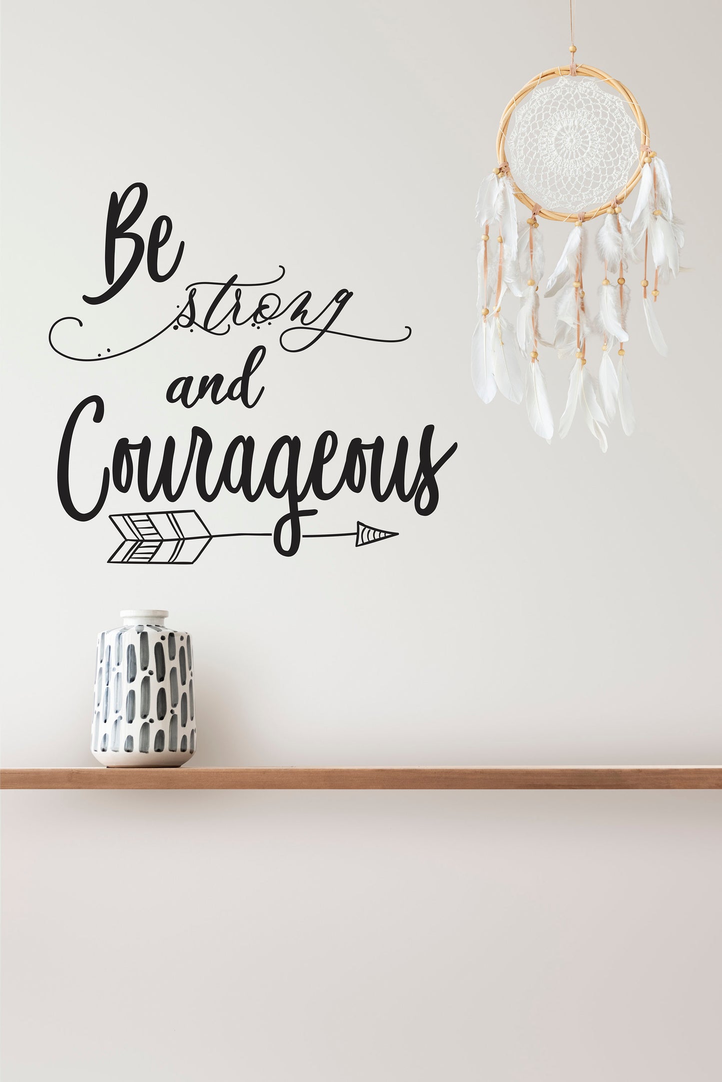 Wall Decal | Be Strong and Courageous with Arrow | Boho Decor | Inspirational Decor | Indoor Decal